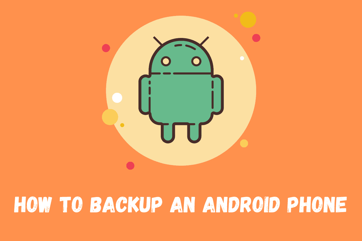 如何备份Android电话：＃1最简单的方法…