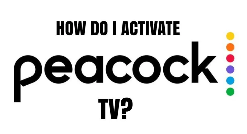 How Do I Activate Peacock TV?