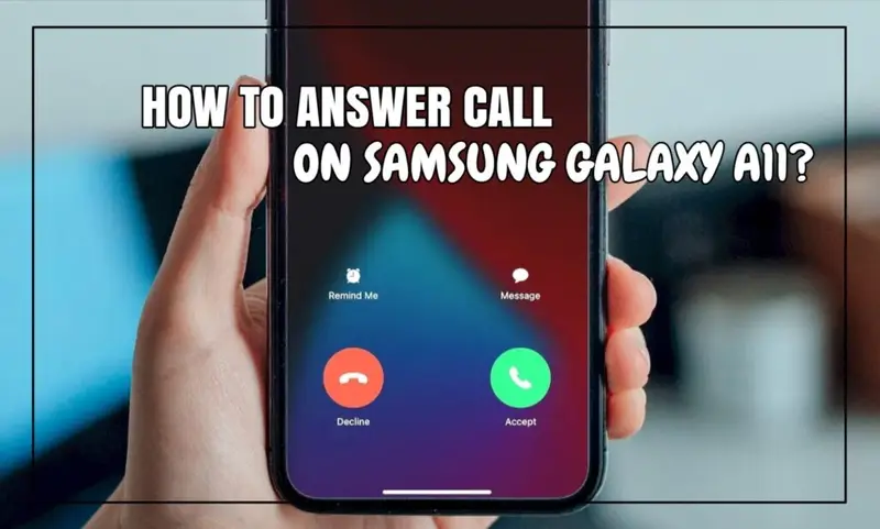如何接听三星Galaxy A11的电话?全面的指南!